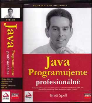 Java Programujeme profesionálně : tvorba tříd, vlákna, zpracování událostí, správci rozvržení, komponenty Swing, JDBC, XML, zabezpečení, JavaHelp, JNI