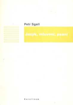 Petr Sgall: Jazyk, mluvení, psaní