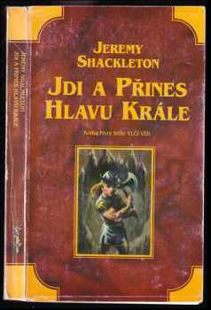 Jdi a přines hlavu krále : kniha první série Vlčí věk - Jeremy Shackleton (1995, Saga) - ID: 1876348