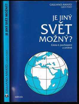 Giuliano Amato: Je jiný svět možný? : cesta k pochopení a změně