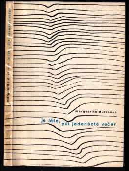 Marguerite Duras: Je léto, půl jedenácté večer