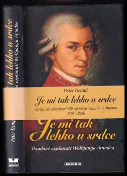 Peter Dempf: Je mi tak lehko u srdce - osudové vzplanutí Wolfganga Amadea