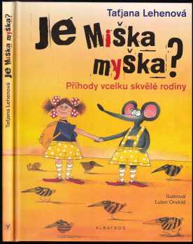 Je Miška myška? : příhody vcelku skvělé rodiny