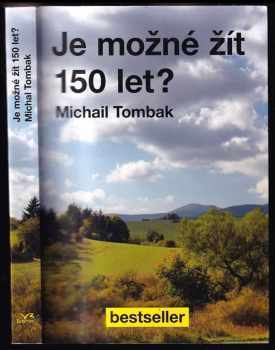 Michail Tombak: Je možné žít 150 let?