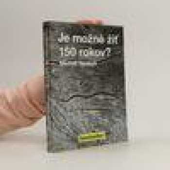 Je možné žiť 150 rokov?