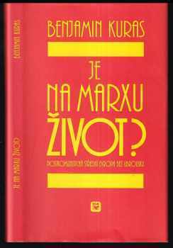 Benjamin Kuras: Je na Marxu život? : postkomunistická střední Evropa bez ubrousku