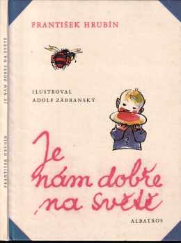 Je nám dobře na světě : Četba pro žáky zákl. škol