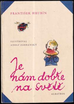 František Hrubín: Je nám dobře na světě