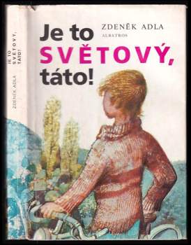 Zdeněk Adla: Je to světový, táto !