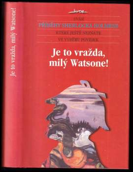 Je to vražda, milý Watsone! : nové příběhy Sherlocka Holmese