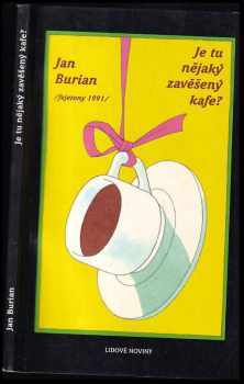 Je tu nějaký zavěšený kafe? : [fejetony 1991] - Jan Burian (1992, Nakladatelství Lidové noviny) - ID: 220916