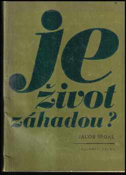 Je život záhadou? - Jakob Segal (1981, Academia) - ID: 250329