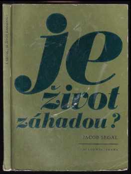 Je život záhadou? - Jakob Segal (1982, Academia) - ID: 302279