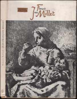 Jean François Millet - Romain Rolland (1956, Státní nakladatelství krásné literatury, hudby a umění) - ID: 250945
