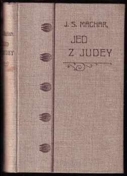 Josef Svatopluk Machar: Jed z Judey : [1905-1906]