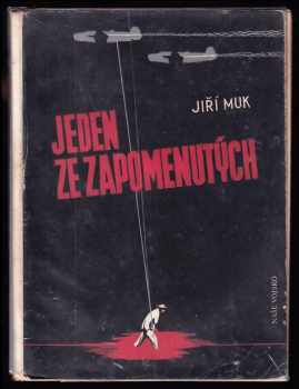 Jeden ze zapomenutých : příběh parašutisty - Jiří Muk (1946, Naše vojsko) - ID: 712191
