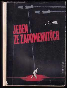 Jeden ze zapomenutých : příběh parašutisty - Jiří Muk (1946, Naše vojsko) - ID: 163041