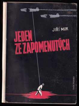 Jeden ze zapomenutých : příběh parašutisty - Jiří Muk (1946, Naše vojsko) - ID: 832844