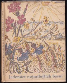 Jedenáct nejmilejších básní (druhá kytička), jak si je vybrali básníci Kamil Bednář, Konstantin Biebl, Josef Hora, Jindřich Hořejší, František Hrubín, Jiří Karásek ze Lvovic, František Nechvátal, Vítězslav Nezval, Jan Opolský, Jarmila Urbánková, Vilém Závada