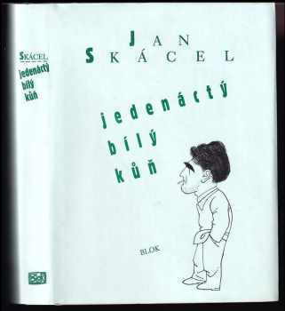 Jedenáctý bílý kůň - Jan Skácel (1996, Blok) - ID: 514030