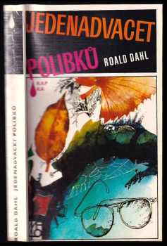 Jedenadvacet polibků : Výbor z povídek - Roald Dahl (1986, Mladá fronta) - ID: 746970