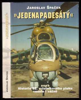 Jedenapadesátý, aneb, Historie 51. vrtulníkového pluku vesele i vážně