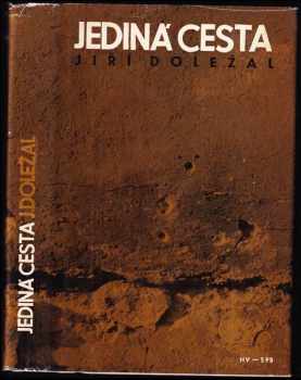 Jediná cesta : cesta ozbrojeného boje v českých zemích - Jiří Doležal, J Doležal (1966, Naše vojsko) - ID: 678312