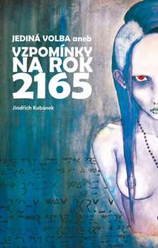 Jediná volba, aneb, Vzpomínky na rok 2165