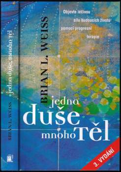 Brian L Weiss: Jedna duše, mnoho těl