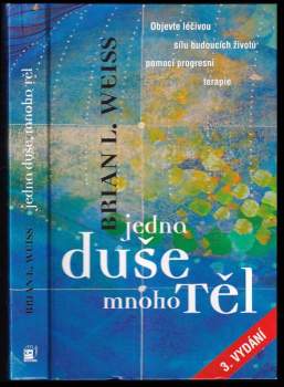 Brian L Weiss: Jedna duše, mnoho těl