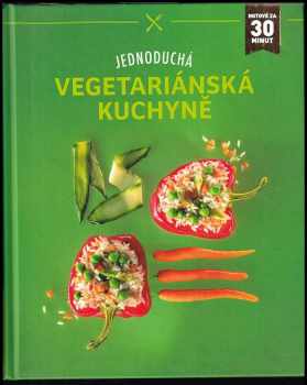 Jednoduchá vegetariánská kuchyně : hotové za 30 minut