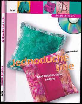 Jednoduché šitie + strihová príloha + DVD : bytové dekorácie, darčeky a doplnky