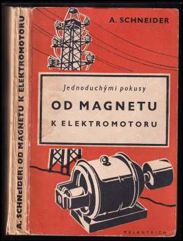 Adolf Schneider: Jednoduchými pokusy od magnetu k elektromotoru