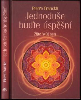 Jednoduše buďte úspěšní : žijte svůj sen