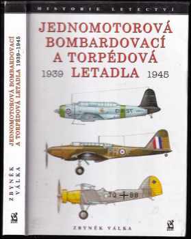 Zbyněk Válka: Jednomotorová bombardovací a torpédová letadla 1939-1945