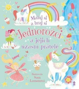 Sam Loman: Jednorožci a jejich úžasní přátelé