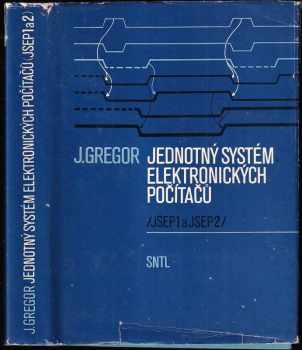 Vratislav Gregor: Jednotný systém elektronických počítačů - JSEP 1 a JSEP 2