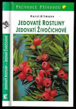 Horst Altmann: Jedovaté rostliny, jedovatí živočichové