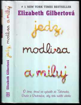 Jedz, modli sa, miluj : o ženě, ktorá sa vybrala do Talianska, Indie a Indonézie, aby tam našla všetko - Elizabeth Gilbert (2008, Tatran) - ID: 587019