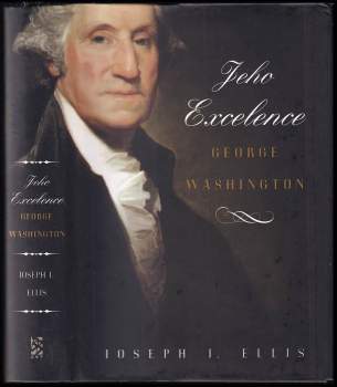 Joseph J Ellis: Jeho Excelence George Washington