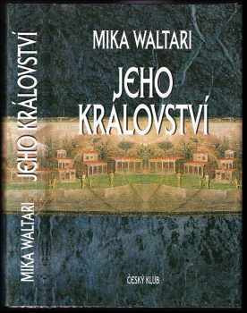 Mika Waltari: Jeho království - jedenáct listů Marca Manilia Mezantiana z jara roku XXX po Kristu.