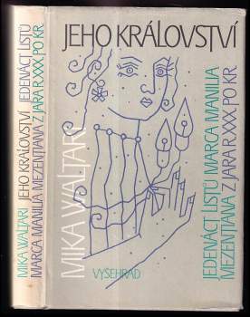 Jeho království : jedenáct listů Marca Manilia Mezentiana z jara r. XXX po Kr