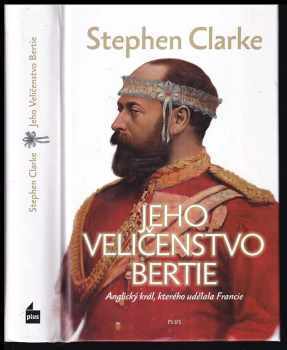 Stephen Clarke: Jeho Veličenstvo Bertie
