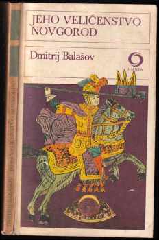 Dmitrij Michajlovič Balašov: Jeho Veličenstvo Novgorod
