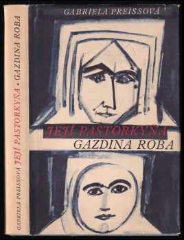 Gabriela Preissová: Její pastorkyňa ; Gazdina roba