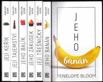 Penelope Bloom: Objekty touhy 1 - 6 KOMPLET Jeho banán + Její třešničky + Jeho zákusek + Jeho balík + Její tajemství + Její keřík