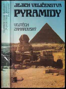 Jejich veličenstva pyramidy - Vojtěch Zamarovský (1986, Československý spisovatel) - ID: 655784