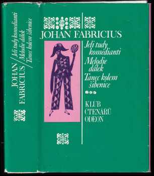 Jeli tudy komedianti ; Melodie dálek ; Tanec kolem šibenice : trilogie - Johan Fabricius (1973, Odeon) - ID: 819176