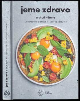 Kolektiv autorů: Jeme zdravo a chutí nám to