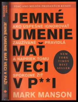 Mark Manson: Jemné umenie mať veci v p**i